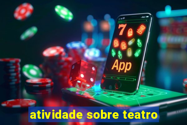 atividade sobre teatro